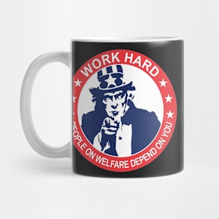 Uncle Sam | Work Hard | People on Welfare Depend on You Mug